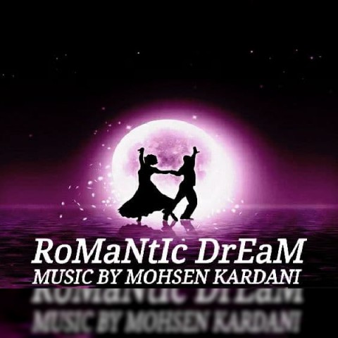 دانلود آهنگ محسن کردانی Romantic Dream با کیفیت 320
